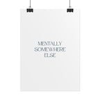 Mentally Somewhere Else Print