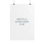 Mentally Somewhere Else Print