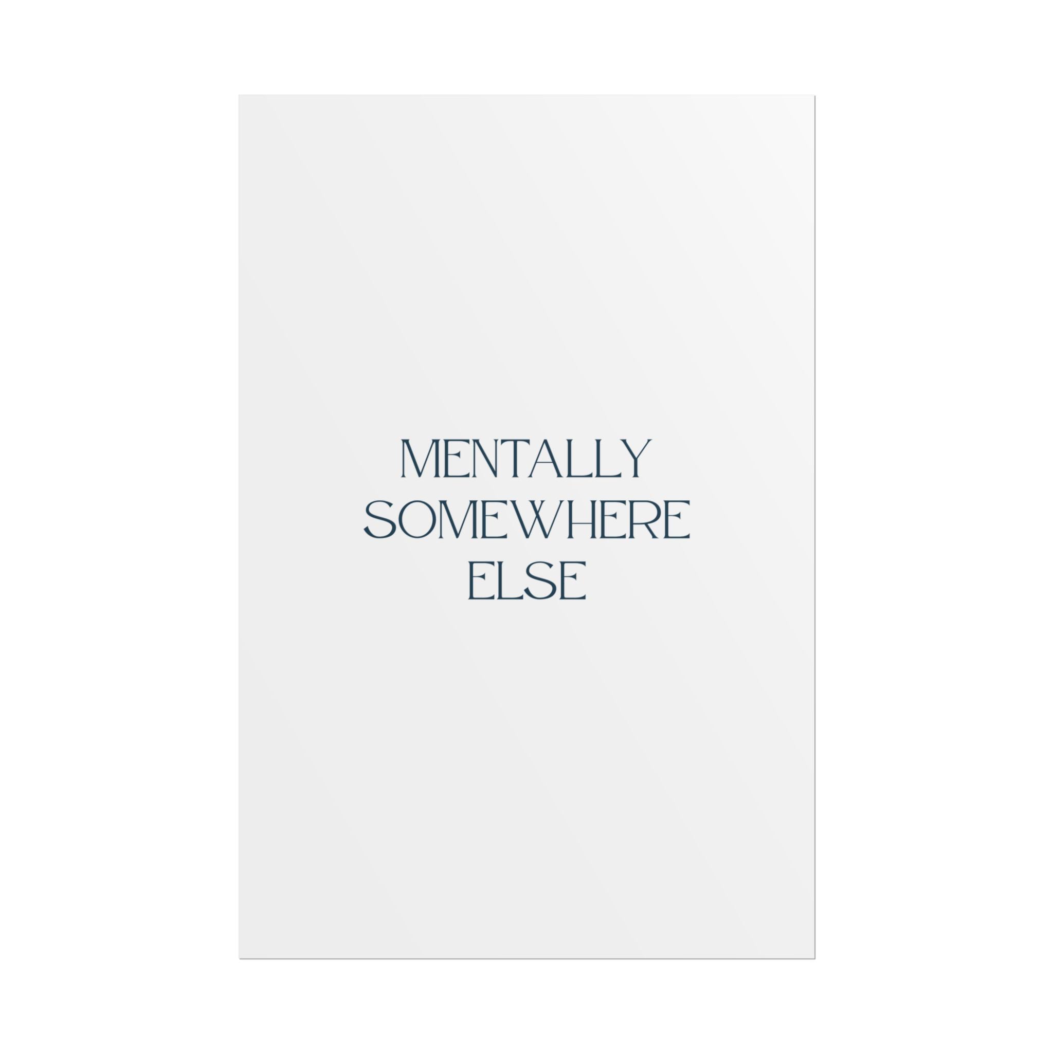 Mentally Somewhere Else Print