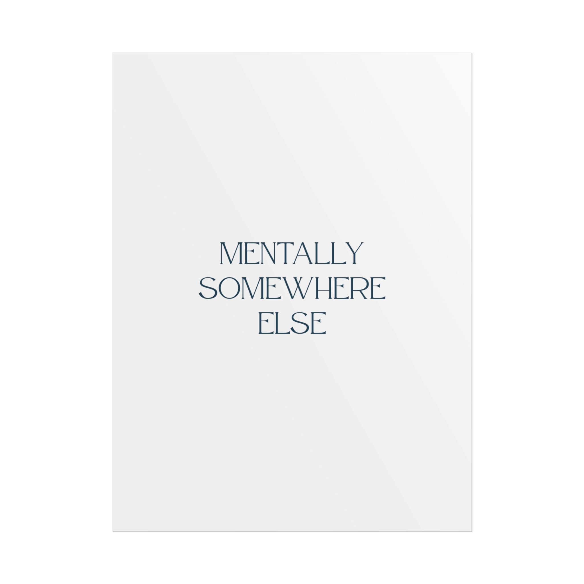 Mentally Somewhere Else Print
