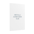 Mentally Somewhere Else Print