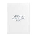 Mentally Somewhere Else Print