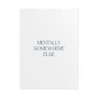 Mentally Somewhere Else Print