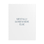 Mentally Somewhere Else Print