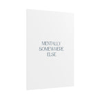 Mentally Somewhere Else Print