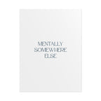 Mentally Somewhere Else Print