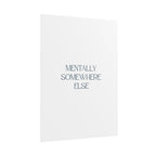 Mentally Somewhere Else Print
